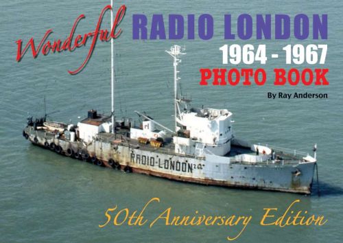 Radio London 1964 - 1967 Photo Book Radio London 1964 - 1967 Photo Book