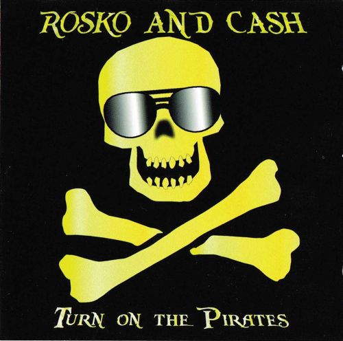 Rosko And Cash - 'Turn on the Pirates'