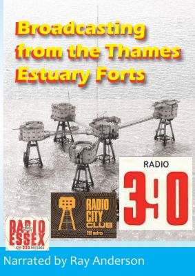Broadcasting From The Thames Estuary Forts Broadcasting From The Thames Estuary Forts